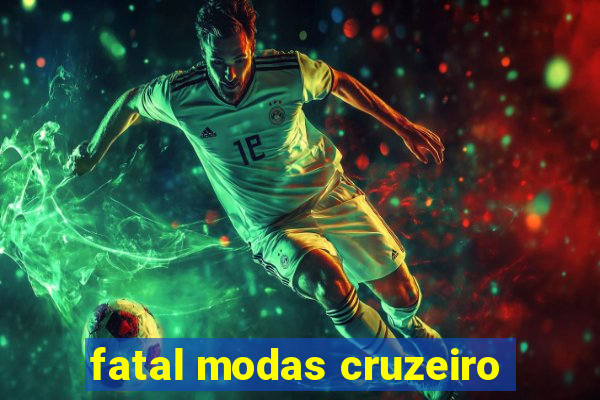 fatal modas cruzeiro